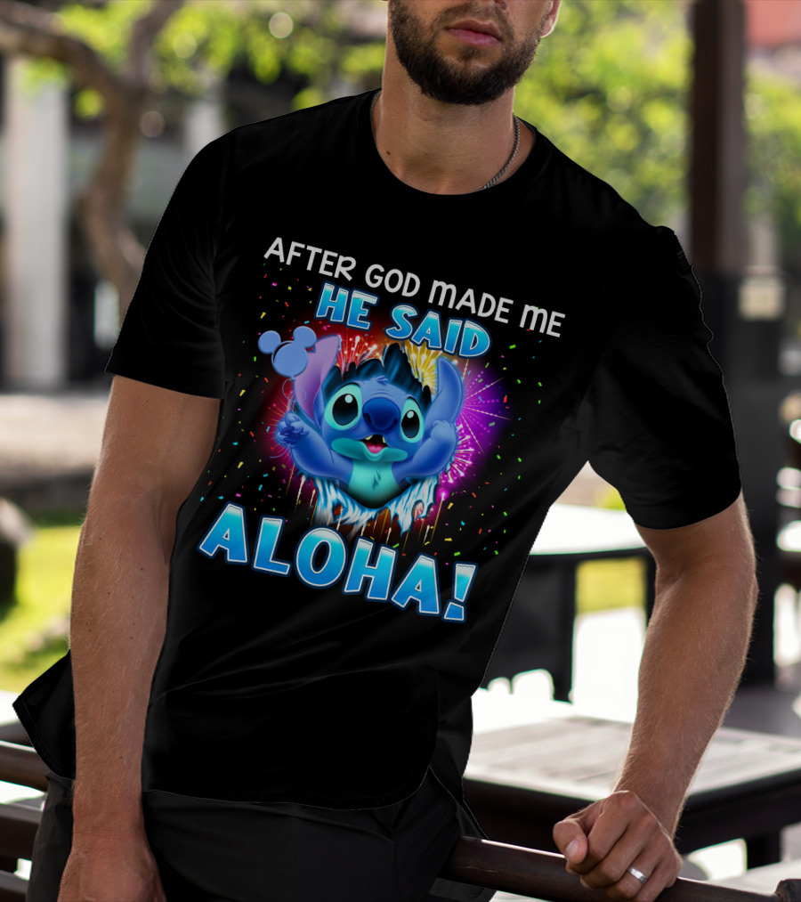After God Made Me He Said Aloha T-Shirt