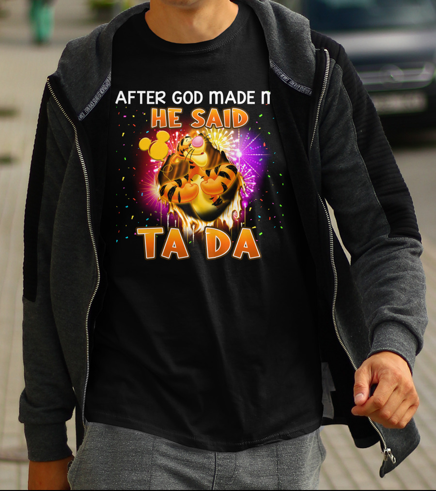 After God Made Me He Said Ta Da Tigger T-Shirt