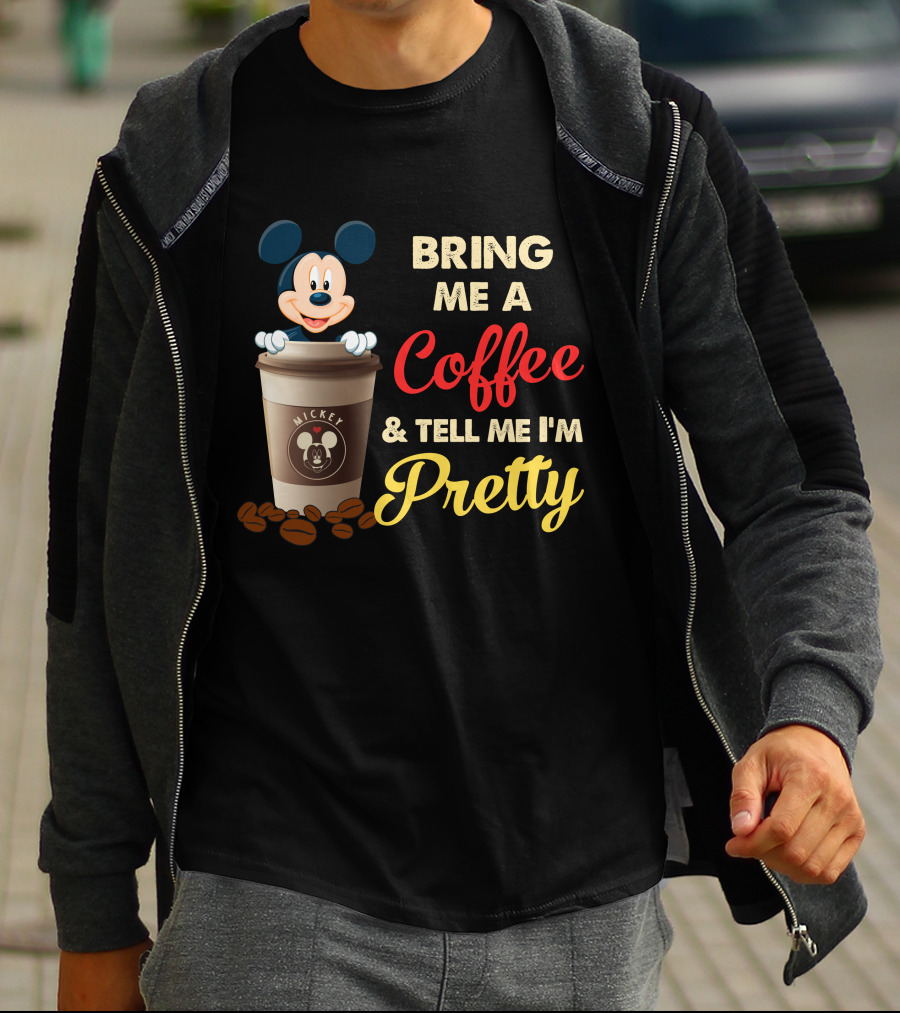 Bring Me A Coffee & Tell Me I'm Pretty Mickey Mouse T-Shirt
