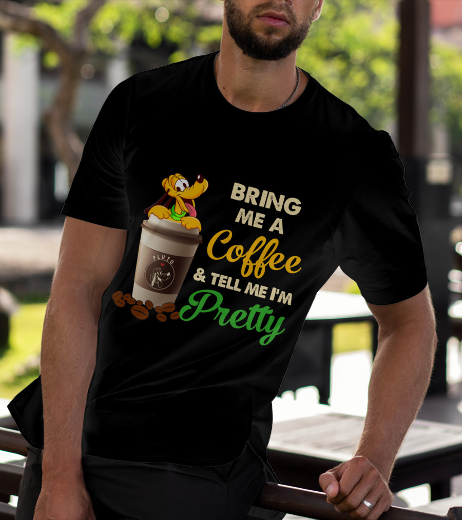 Bring Me A Coffee & Tell Me I'm Pretty Pluto T-Shirt