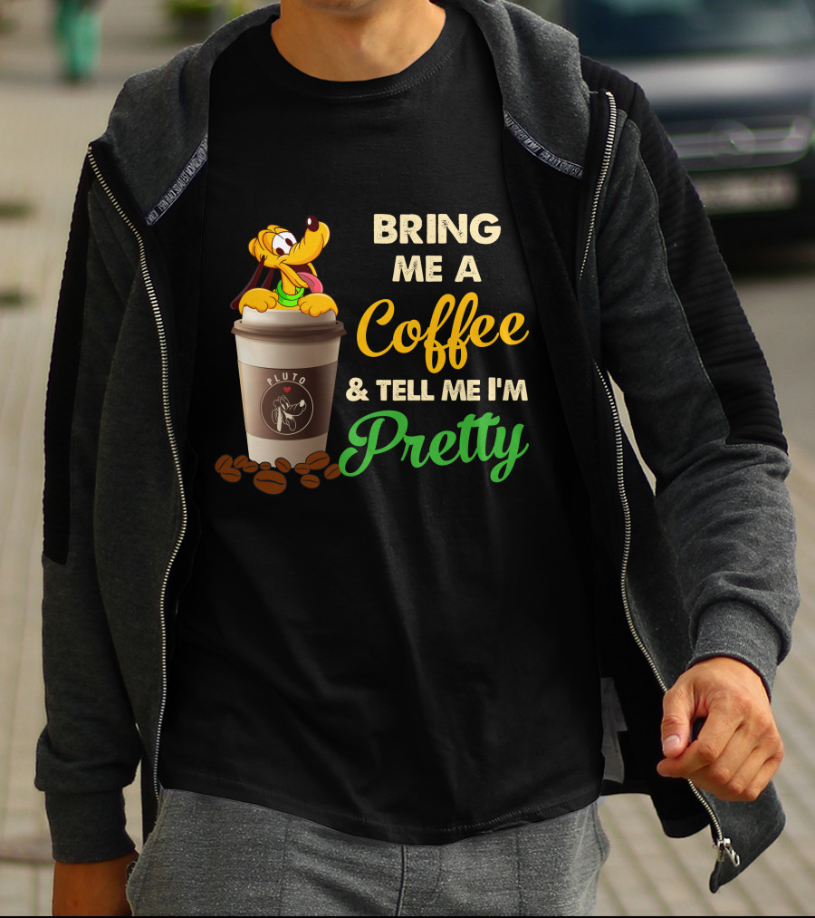 Bring Me A Coffee & Tell Me I'm Pretty Pluto T-Shirt