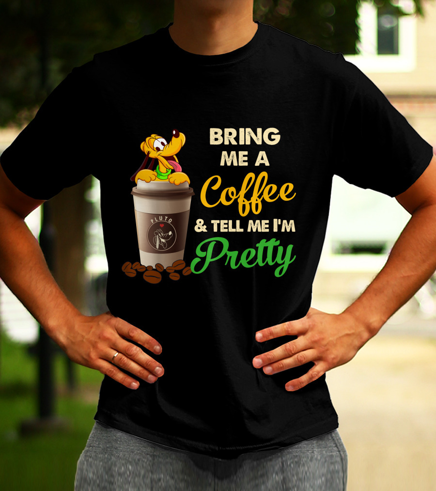 Bring Me A Coffee & Tell Me I'm Pretty Pluto T-Shirt