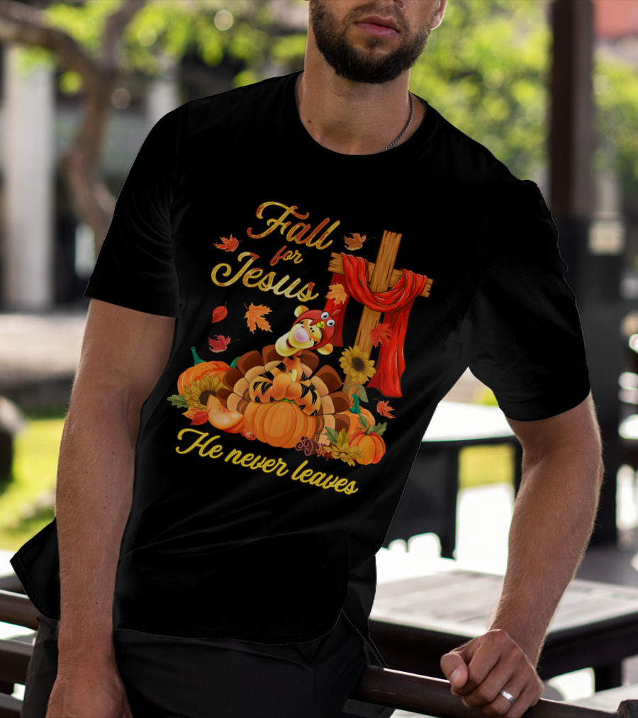 Fall For Jesus Tigger He Never Leaves T-Shirt