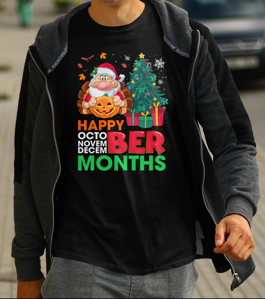 Happy Octo Novem Decem Ber Months Grumpy T-Shirt