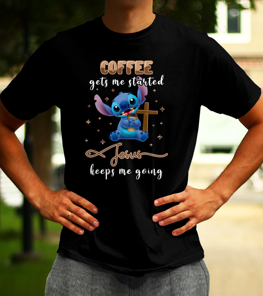 Coffee Gets Me Started Jesus Keeps Me Going Stitch T-Shirt