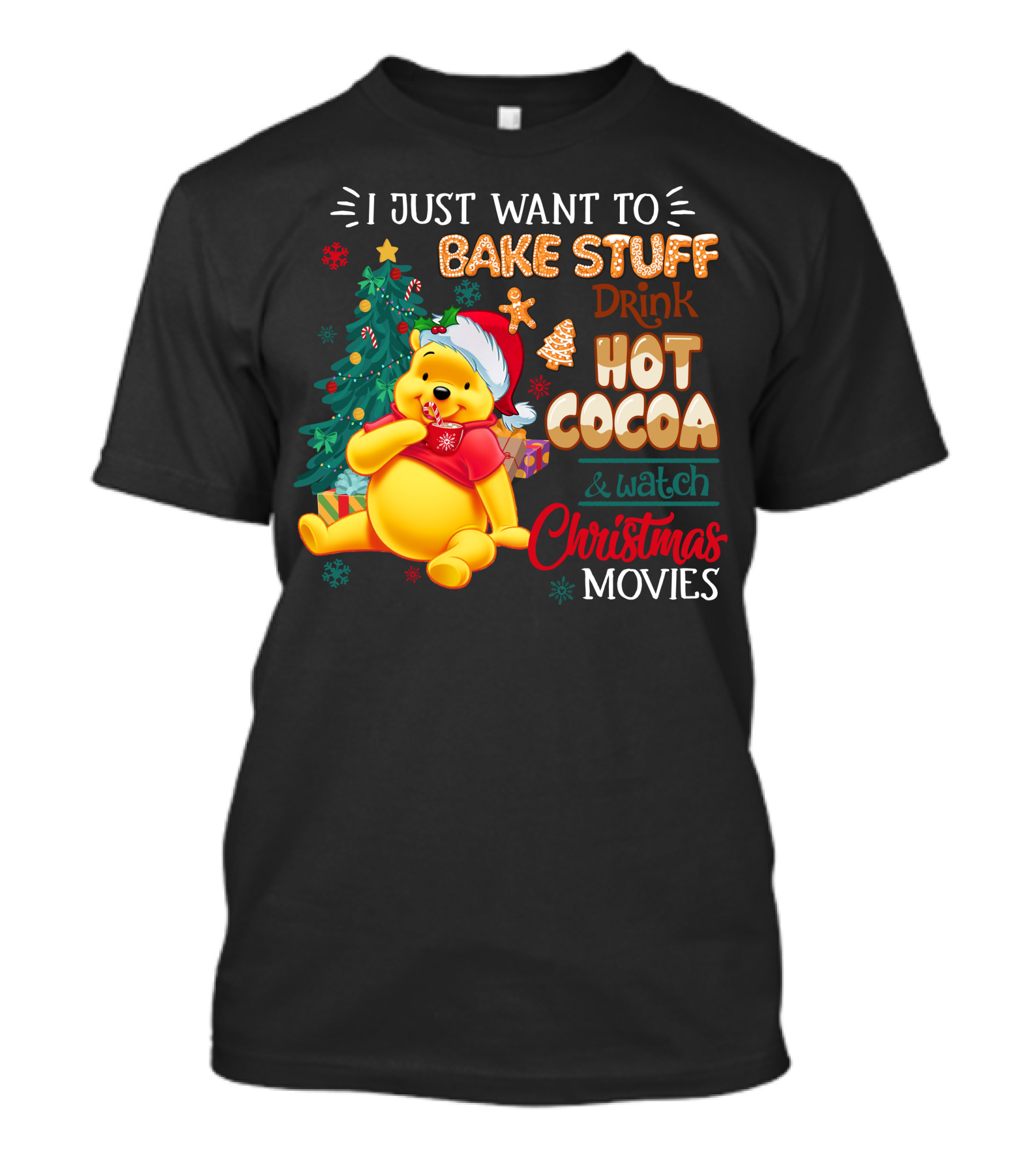 I Just Want To Bake Stuff Drink Hot Cocoa And Watch Christmas Movies Pooh T-Shirt