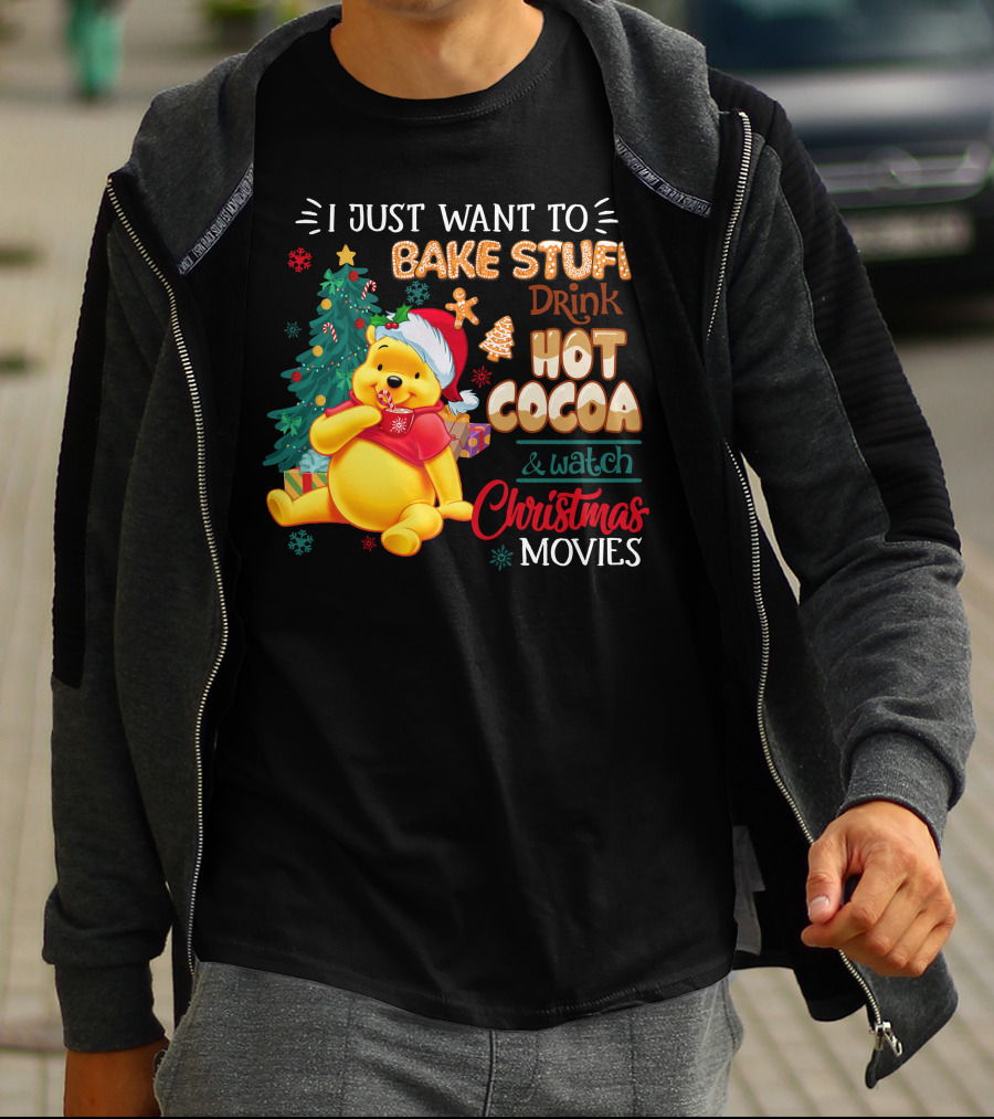 I Just Want To Bake Stuff Drink Hot Cocoa And Watch Christmas Movies Pooh T-Shirt