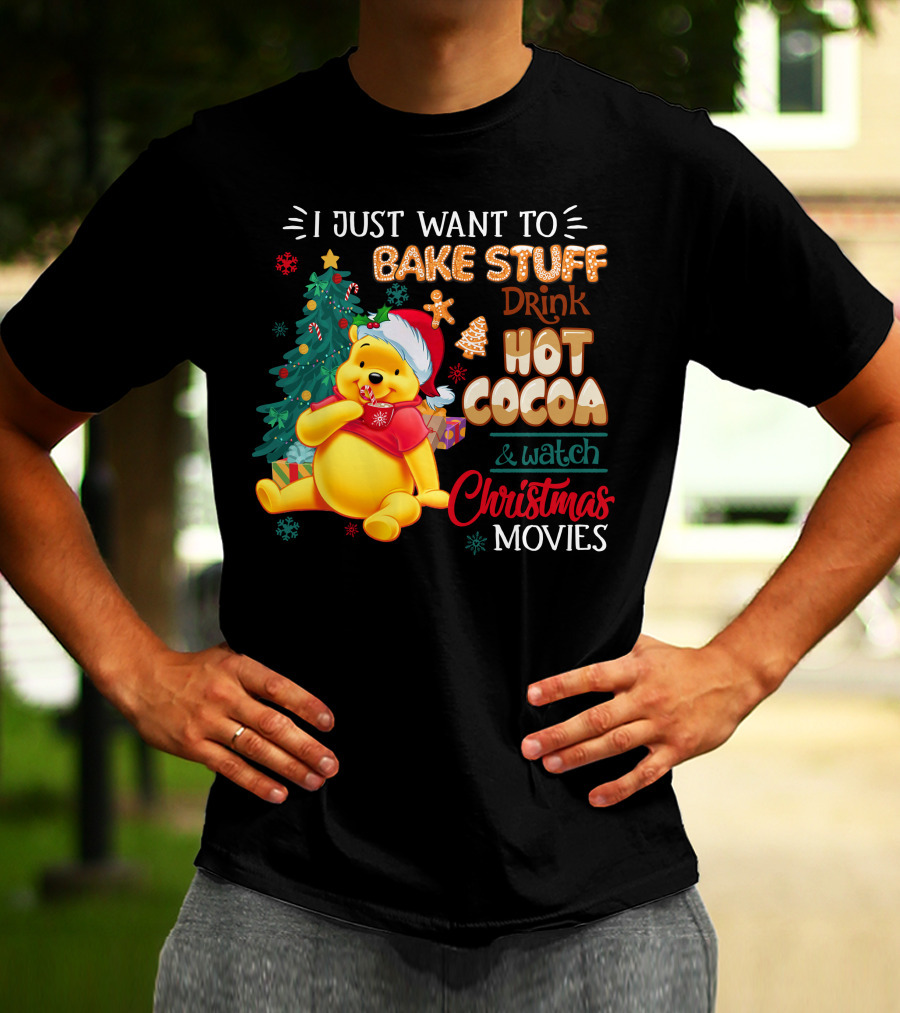 I Just Want To Bake Stuff Drink Hot Cocoa And Watch Christmas Movies Pooh T-Shirt