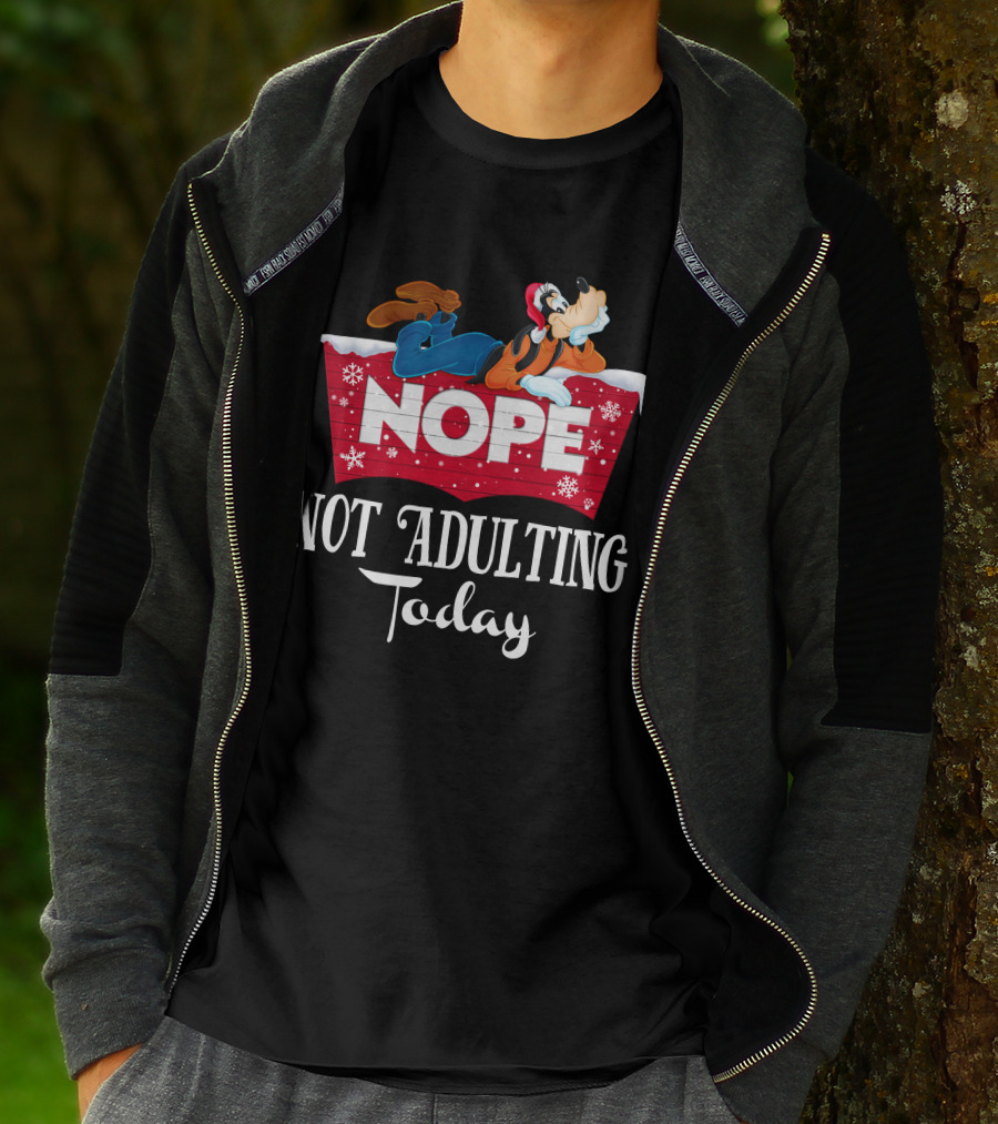 Goofy Nope Not Adulting Today Christmas Holiday T-Shirt