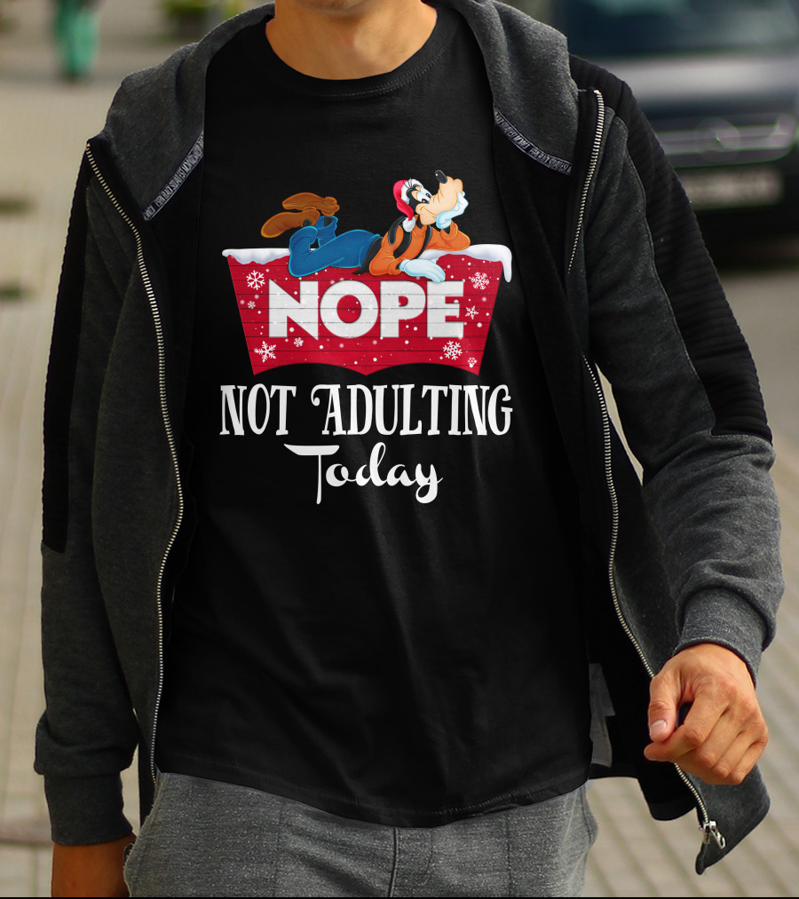 Goofy Nope Not Adulting Today Christmas Holiday T-Shirt