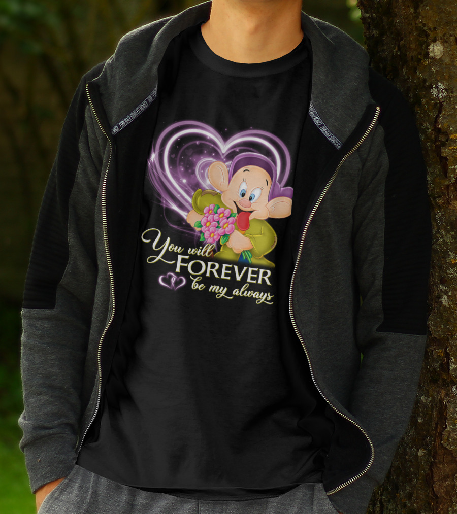 Dopey You Will Forever Be My Always T-Shirt