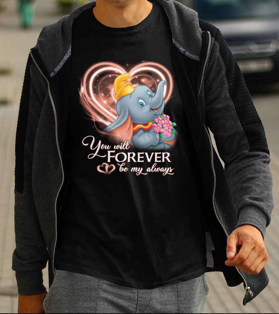 You Will Forever Be My Always Dumbo T-Shirt