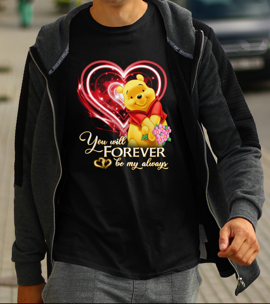 You Will Forever Be My Always Pooh T-Shirt
