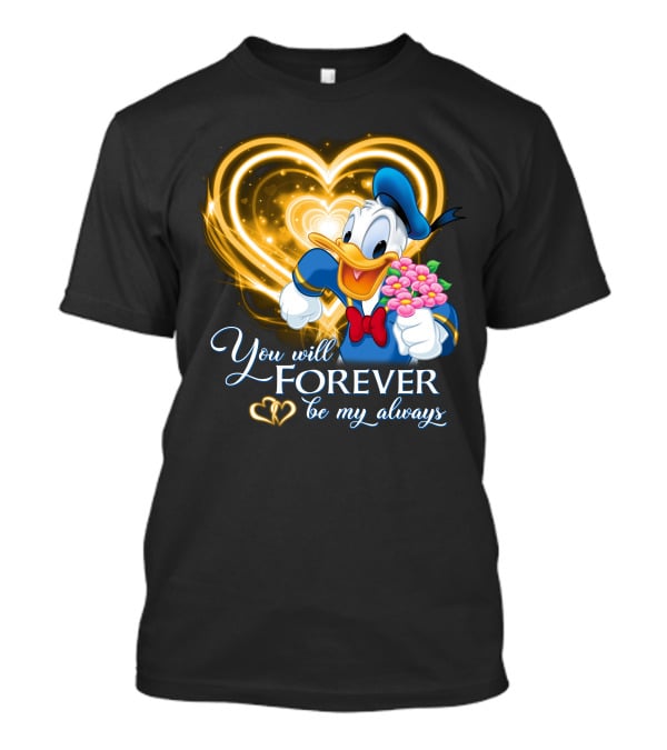 Donald You Will Forever Be My Always T-Shirt