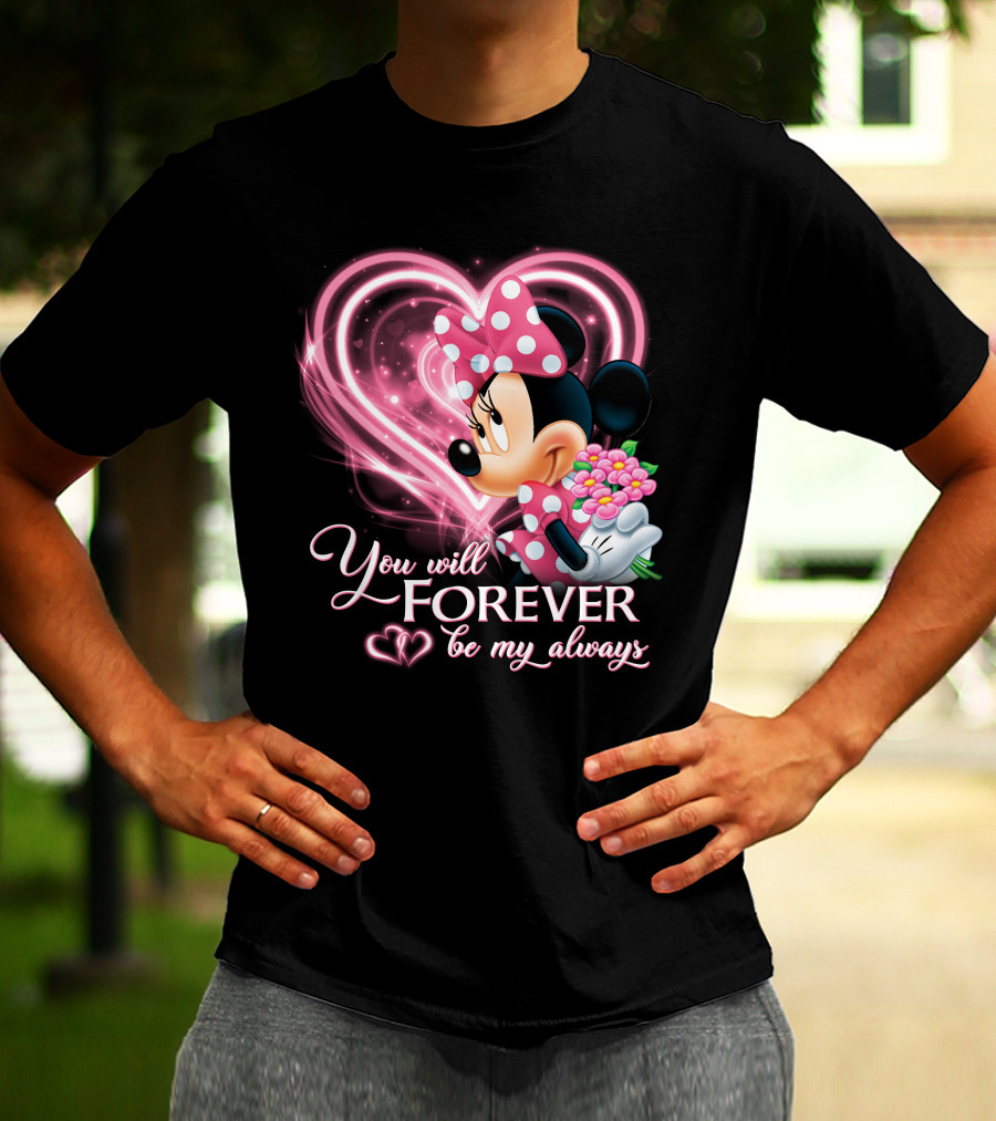 You Will Forever Be My Always Minnie T-Shirt