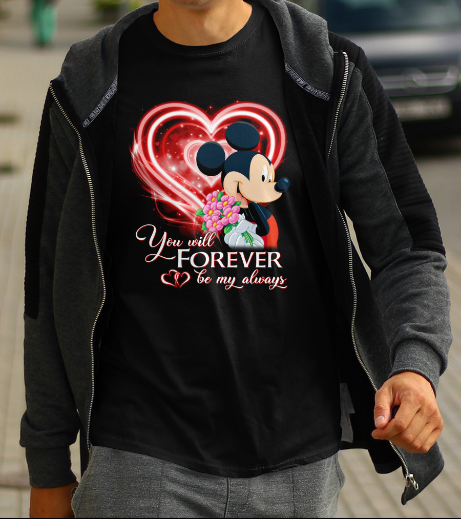 Mickey You Will Forever Be My Always T-Shirt