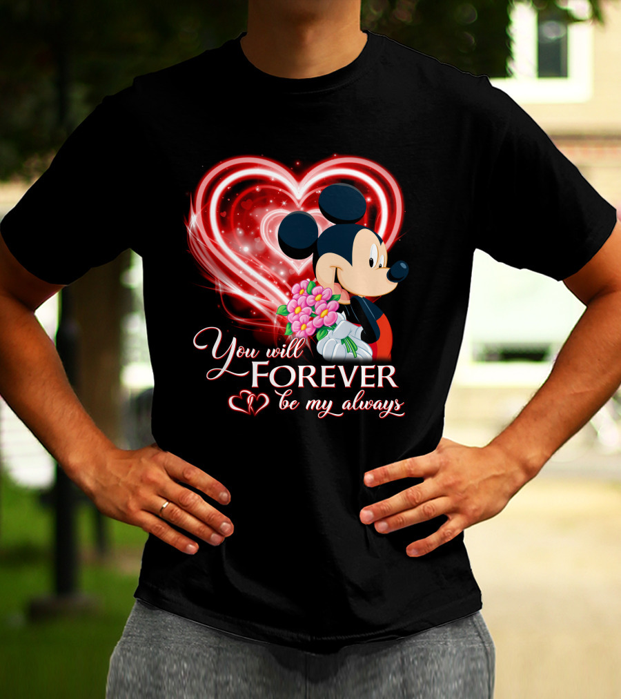 Mickey You Will Forever Be My Always T-Shirt