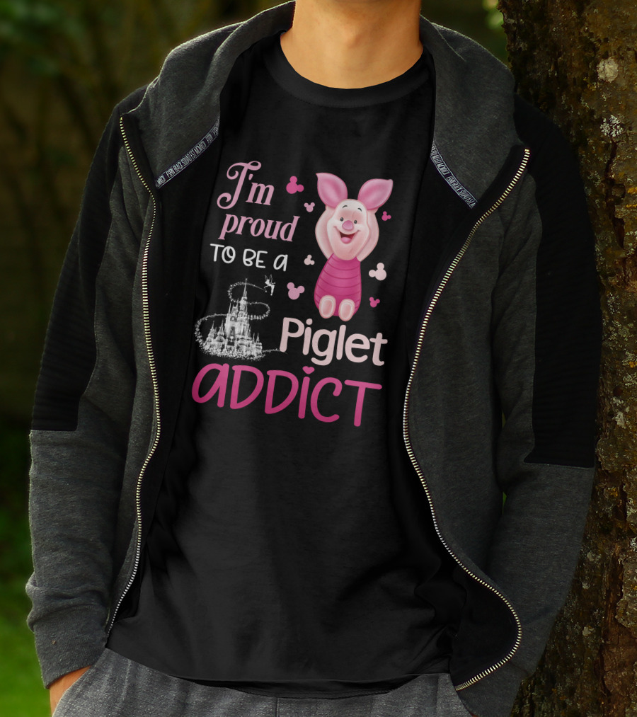 I'm Proud To Be A Piglet Addict T-Shirt