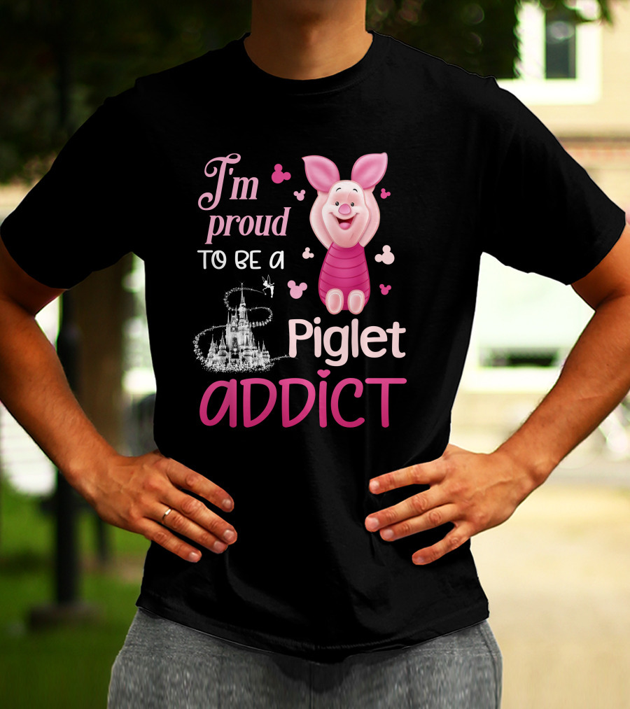 I'm Proud To Be A Piglet Addict T-Shirt