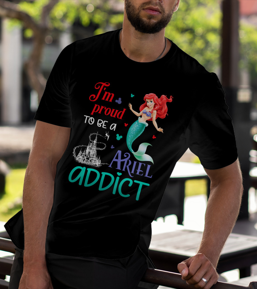 I'm Proud To Be A Ariel Addict T-Shirt