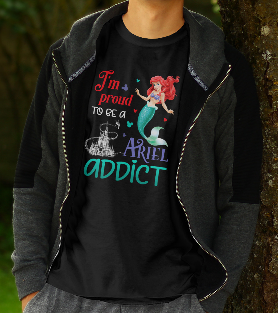 I'm Proud To Be A Ariel Addict T-Shirt