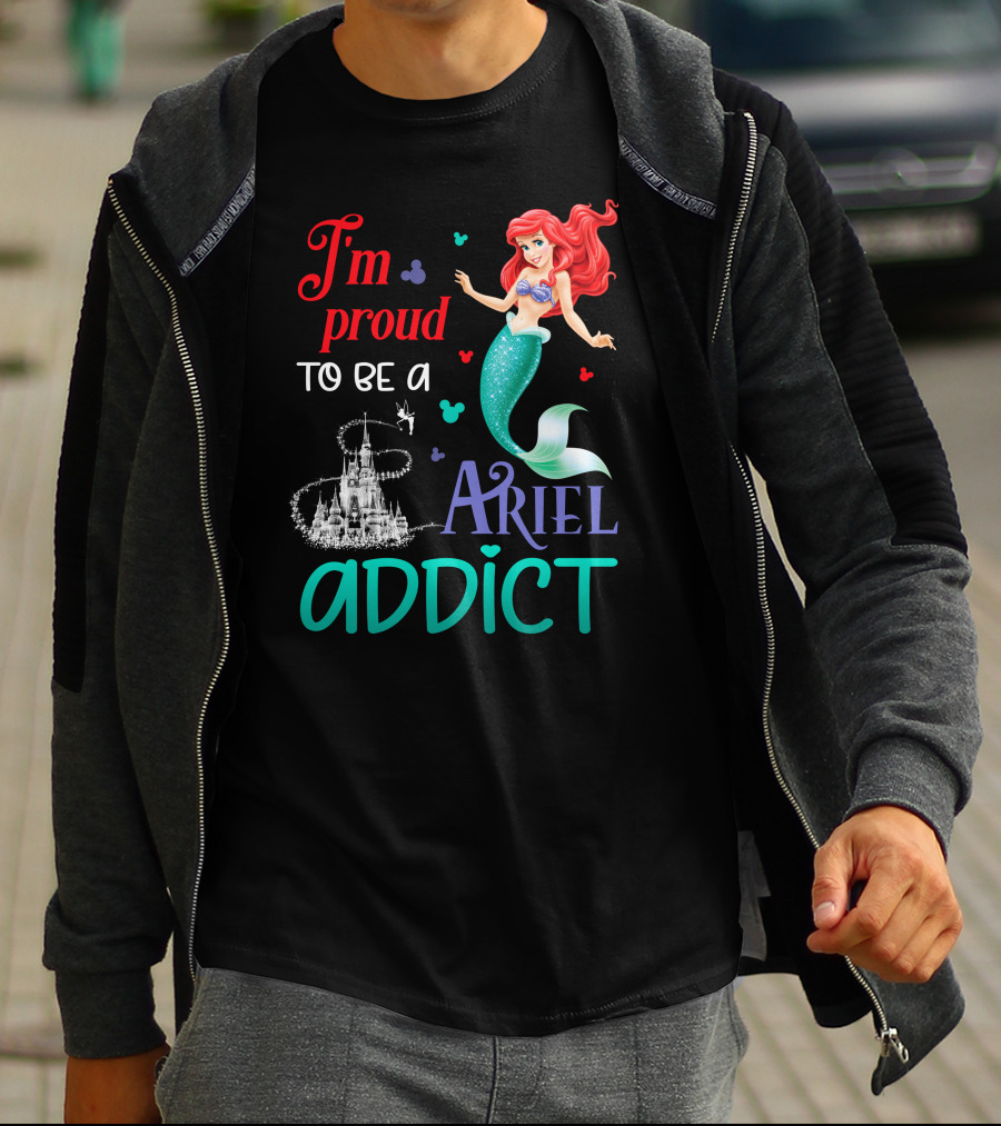 I'm Proud To Be A Ariel Addict T-Shirt