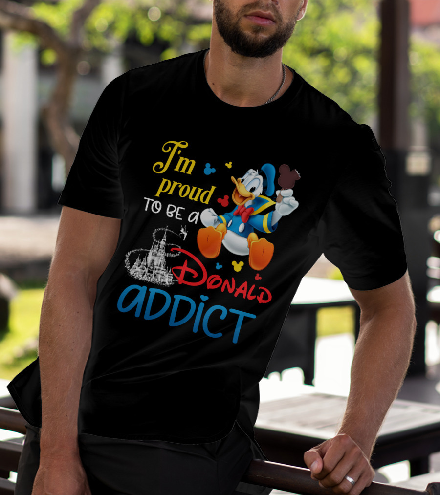 I'm Proud To Be A Donald Addict T-Shirt