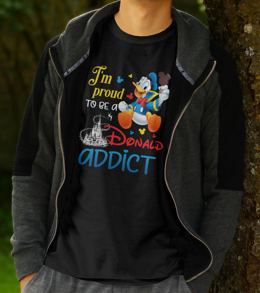 I'm Proud To Be A Donald Addict T-Shirt