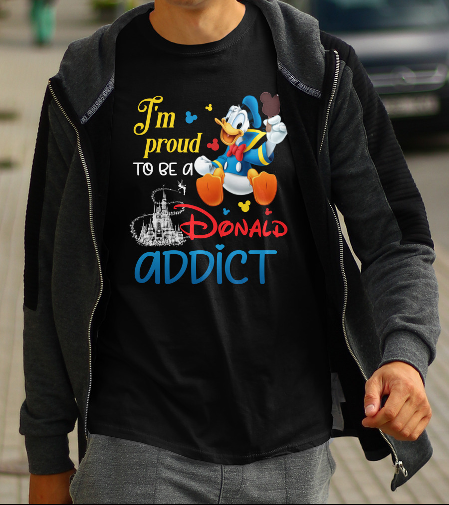 I'm Proud To Be A Donald Addict T-Shirt