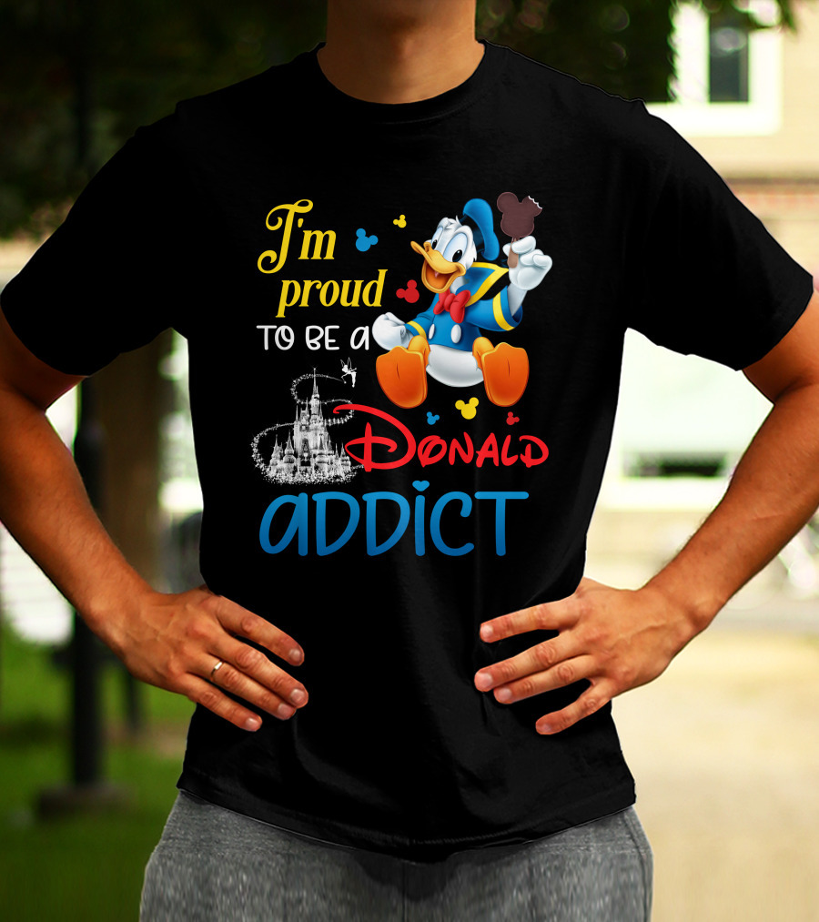 I'm Proud To Be A Donald Addict T-Shirt