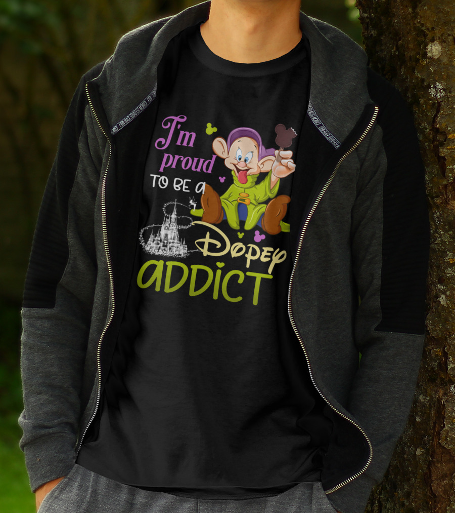 I'm Proud To Be A Dopey Addict T-Shirt