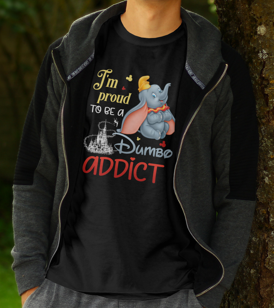 I'm Proud To Be A Dumbo Addict T-Shirt