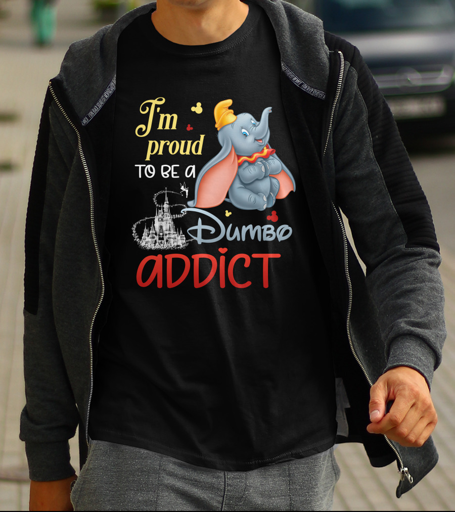 I'm Proud To Be A Dumbo Addict T-Shirt