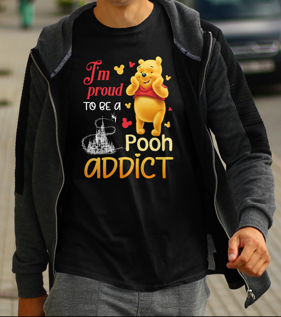 I'm Proud To Be A Pooh Addict T-Shirt