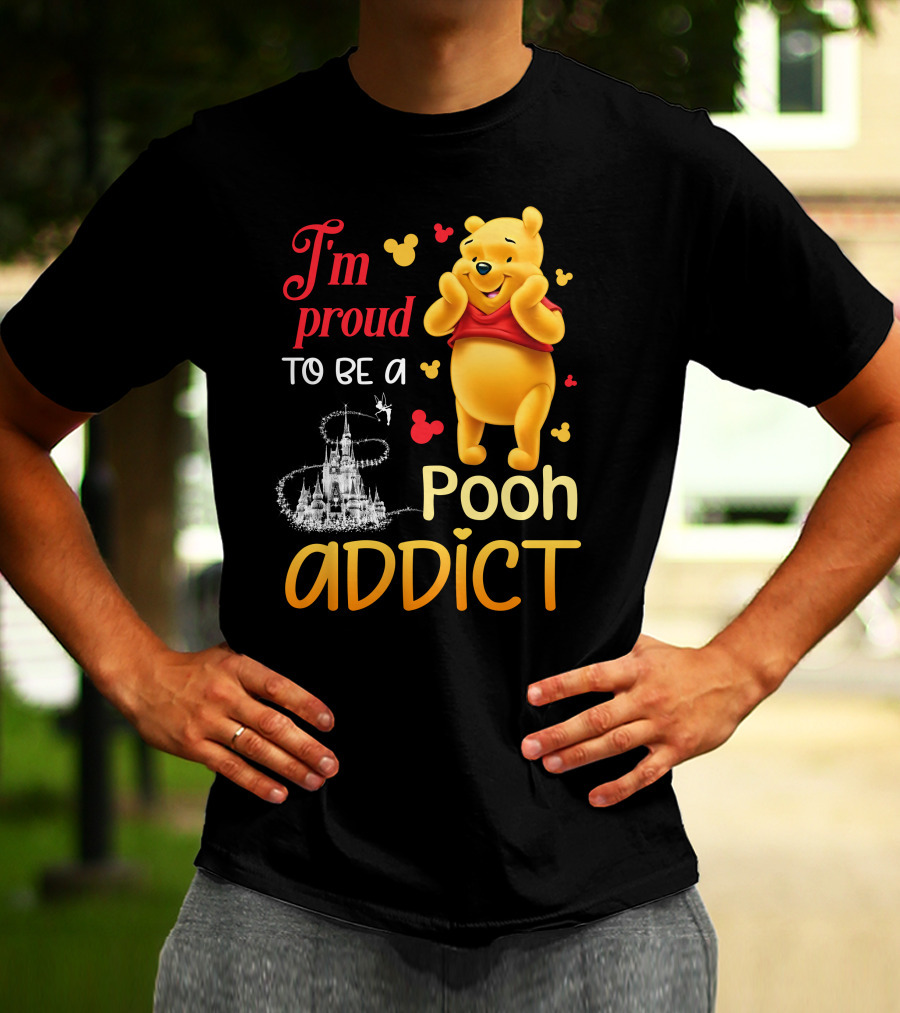 I'm Proud To Be A Pooh Addict T-Shirt