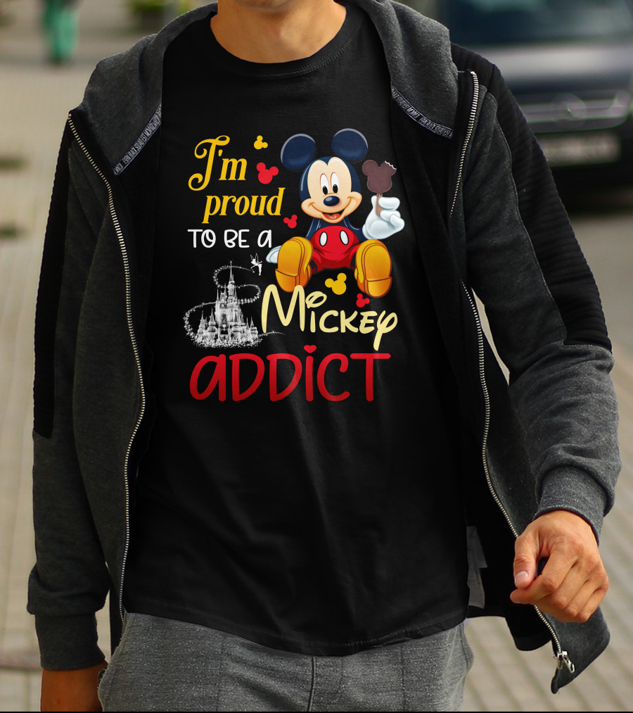 I'm Proud To Be A Mickey Addict T-Shirt