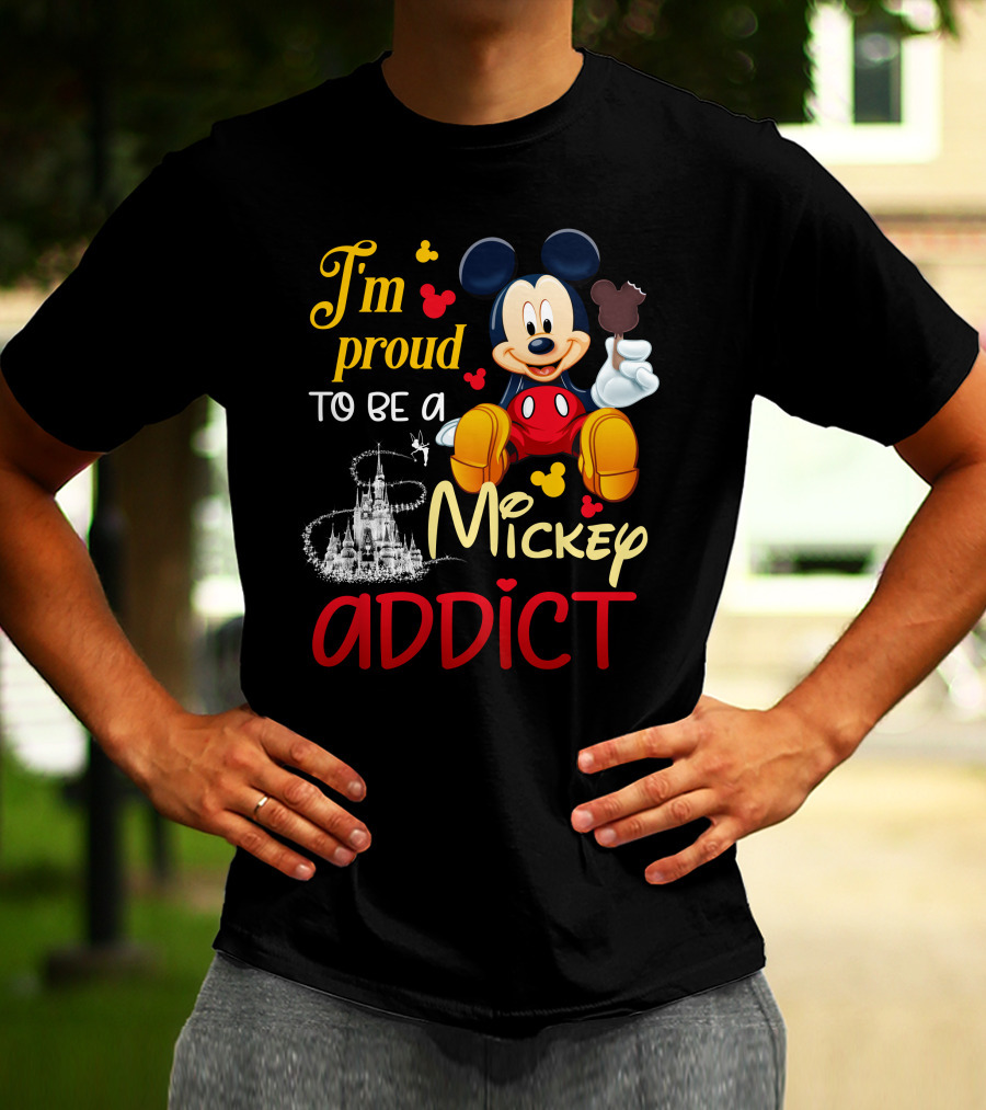 I'm Proud To Be A Mickey Addict T-Shirt