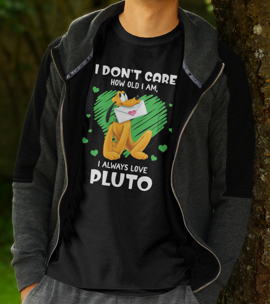 I Don't Care How Old I Am I Always Love Pluto T-Shirt