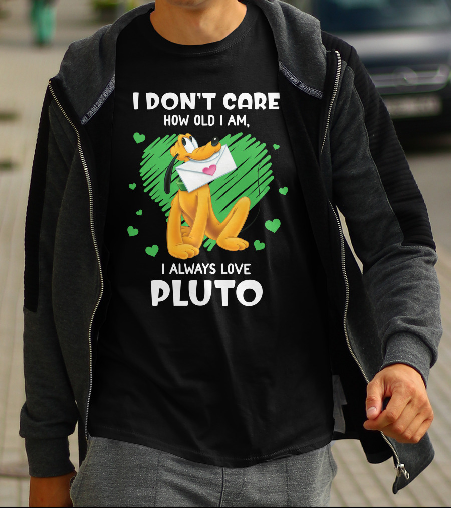 I Don't Care How Old I Am I Always Love Pluto T-Shirt