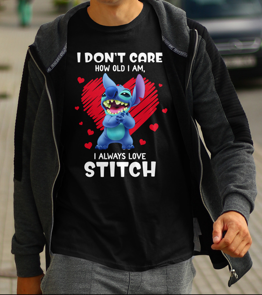 I Don't Care How Old I Am I Always Love Stitch T-Shirt