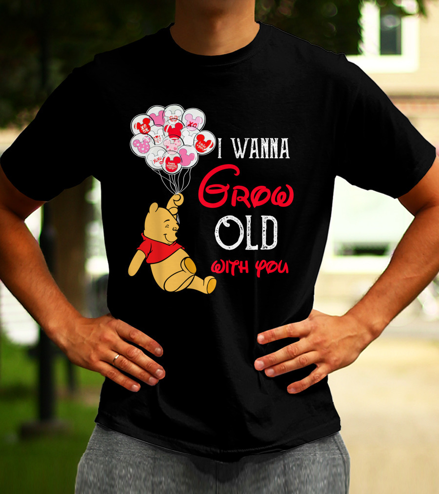 I Wanna Grow Old With You Pooh Balloons T-Shirt