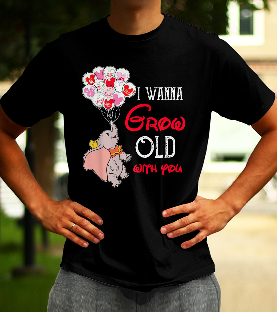 Dumbo I Wanna Grow Old With You Balloons T-Shirt