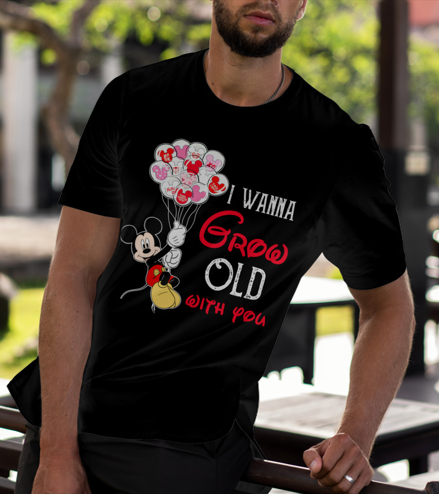 I Wanna Grow Old With You Mickey Balloons Xoxo Hugs Sweetheart Kisses T-Shirt