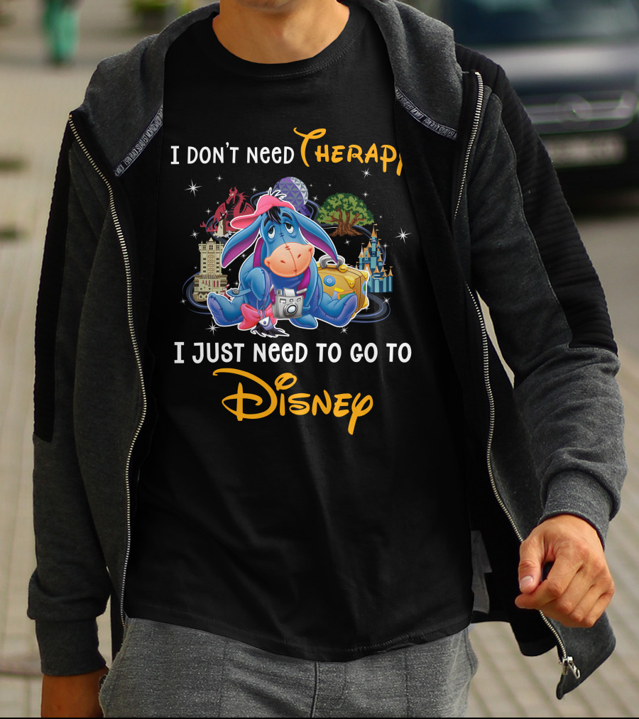 I Don’t Need Therapy I Just Need To Go To Disney Eeyore T-Shirt