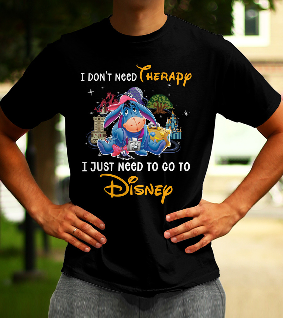 I Don’t Need Therapy I Just Need To Go To Disney Eeyore T-Shirt