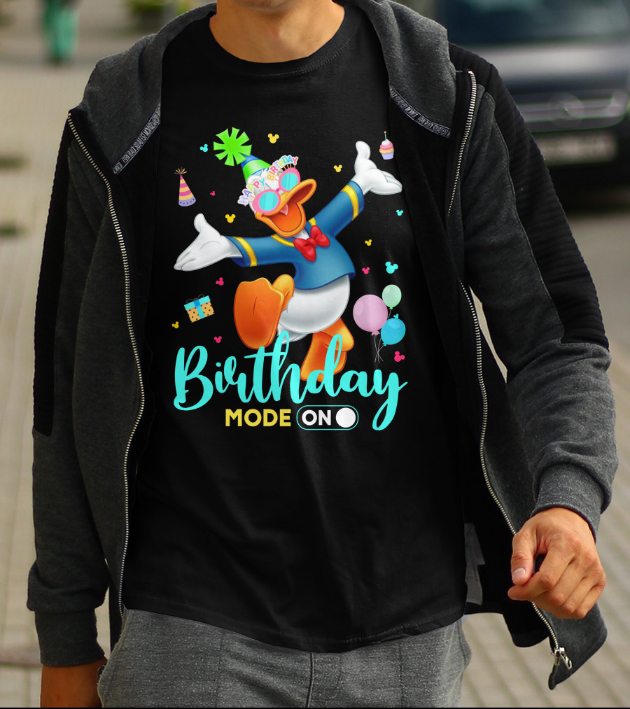 Birthday Mode On Donald Happy Birthday T-Shirt