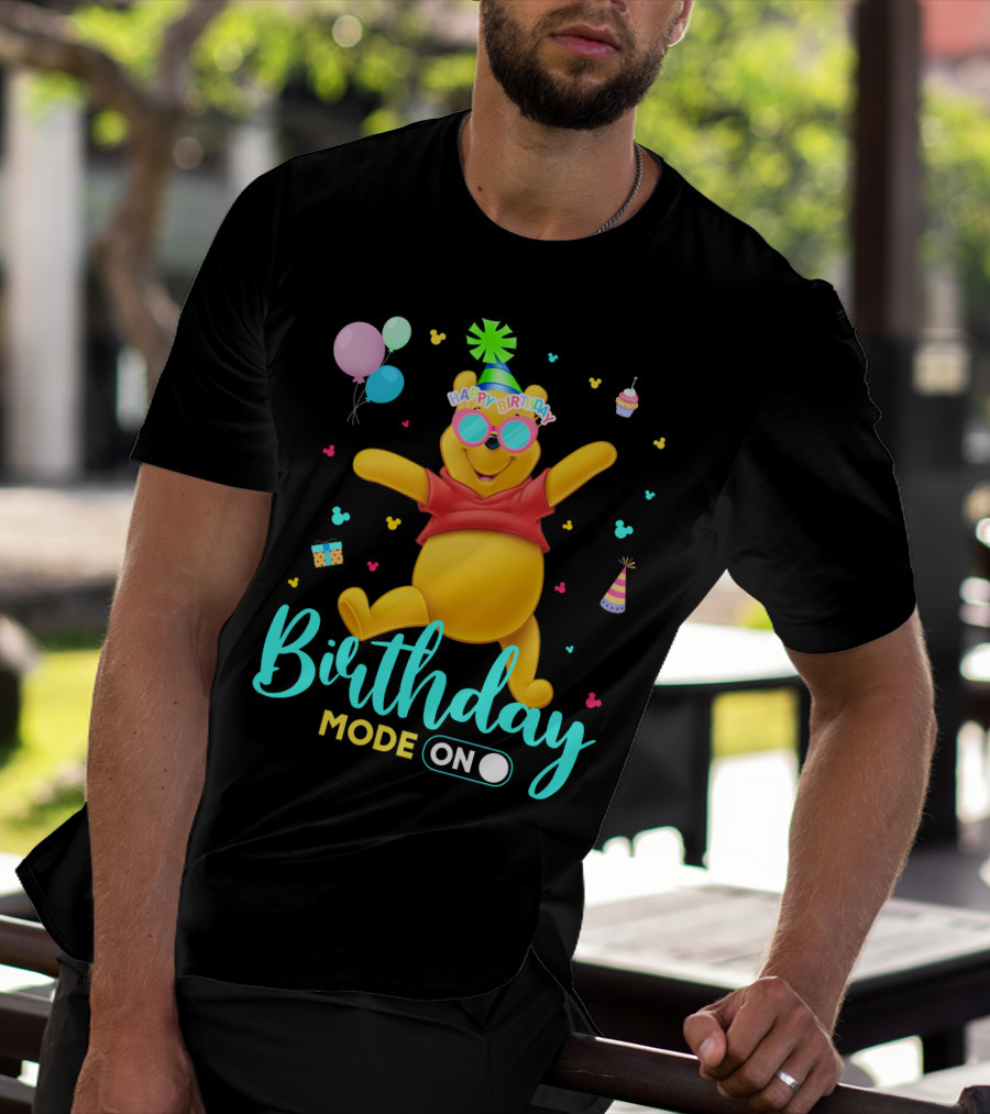 Happy Birthday Mode On Pooh T-Shirt