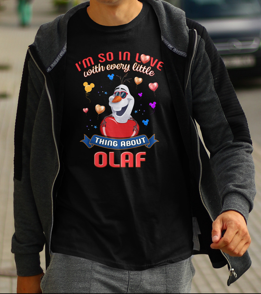 I'm So In Love With Every Little Thing About Olaf T-Shirt
