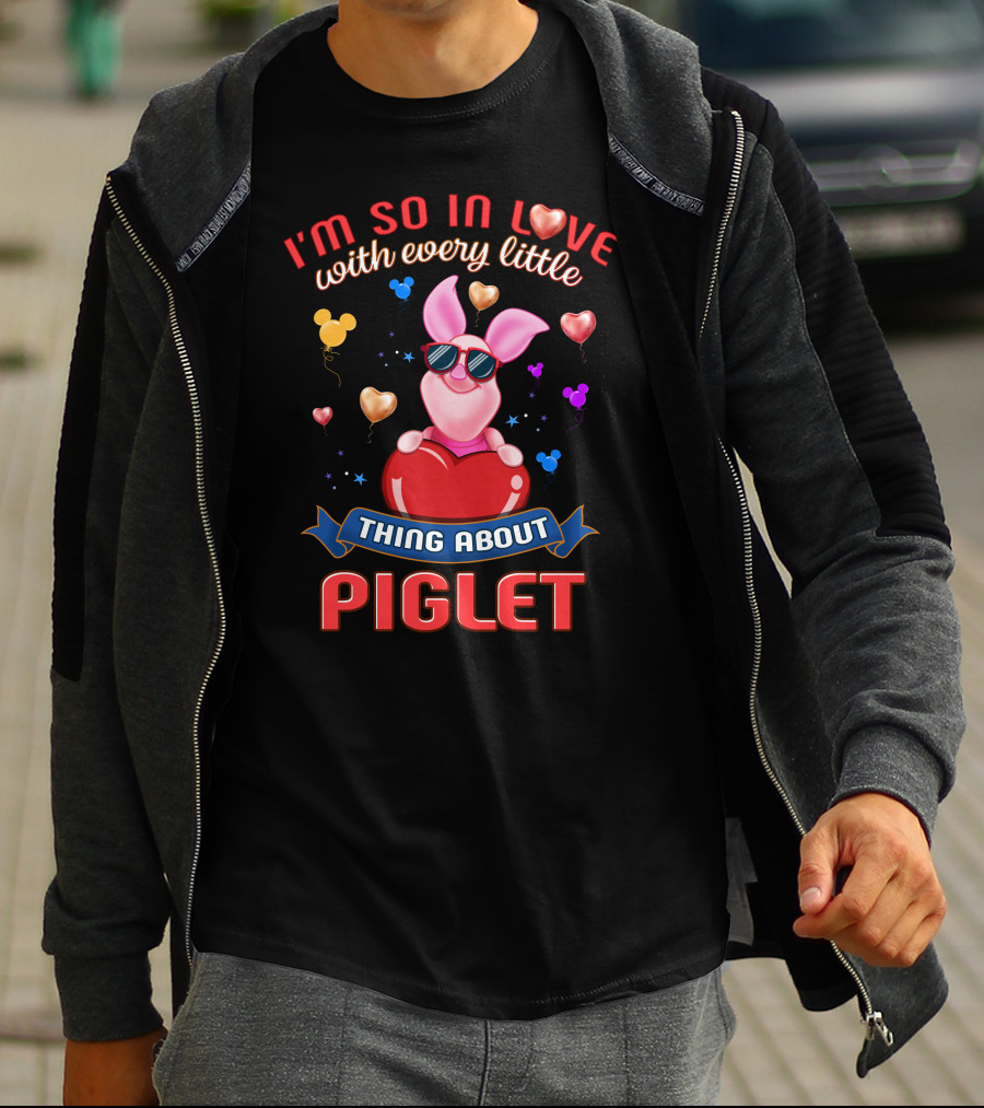 I'm So In Love With Every Little Thing About Piglet T-Shirt