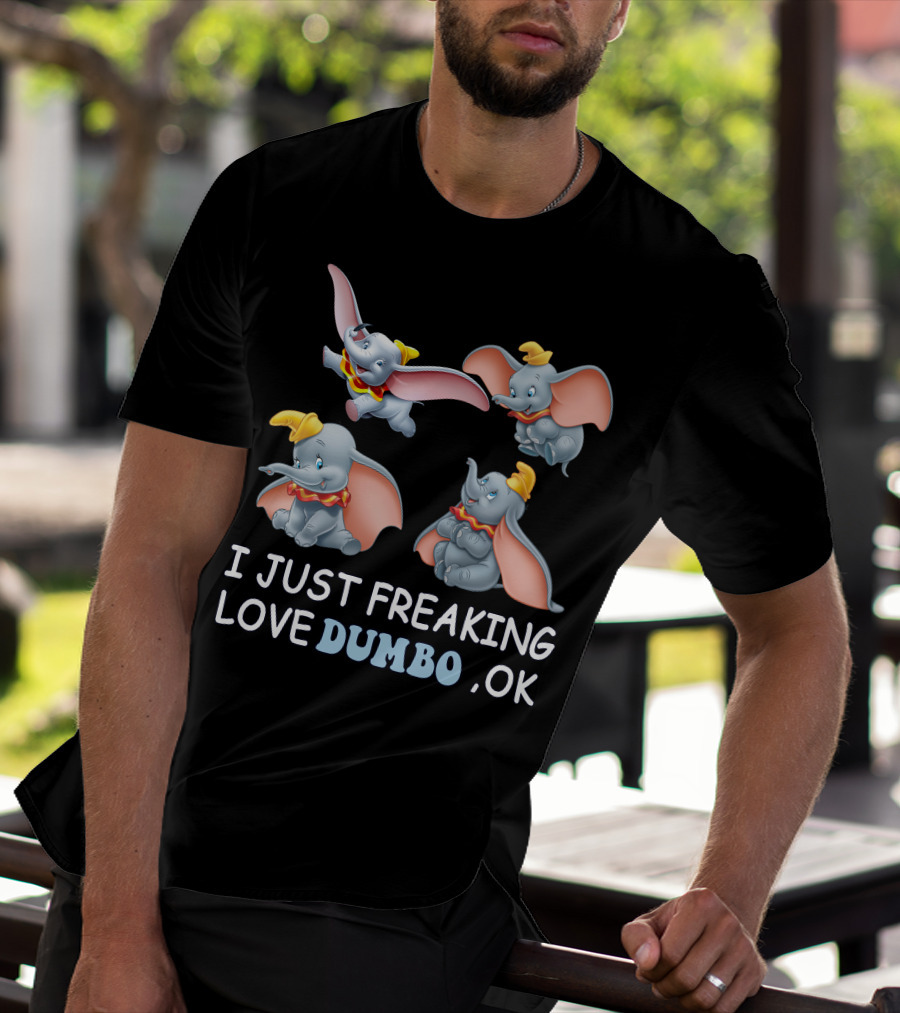 I Just Freaking Love Disney Dumbo Ok T-Shirt
